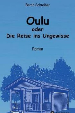 Cover of Oulu oder Die Reise ins Ungewisse