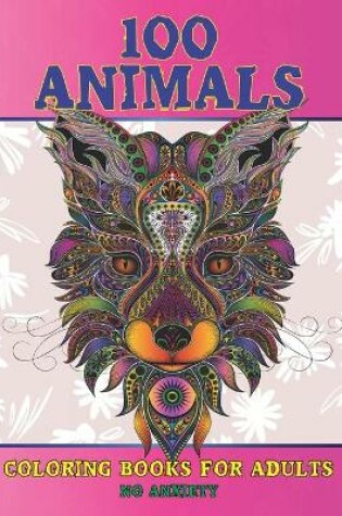 Cover of Coloring Books for Adults No Anxiety - 100 Animals