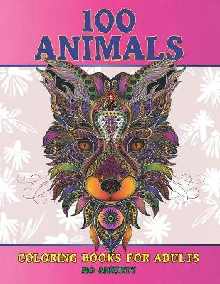 Book cover for Coloring Books for Adults No Anxiety - 100 Animals