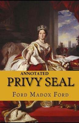 Book cover for Privy Seal (The Fifth Queen Trilogy #2) Annotated