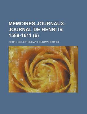 Book cover for Memoires-Journaux (6); Journal de Henri IV, 1589-1611