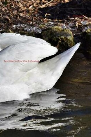 Cover of Swan Water Bird Pride White Bird Notebook