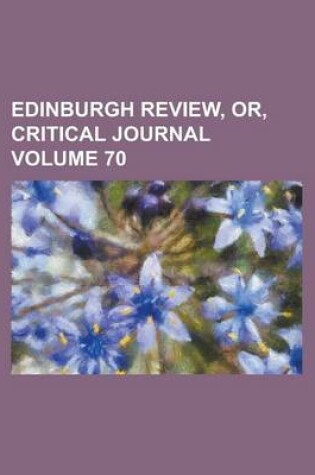 Cover of Edinburgh Review, Or, Critical Journal Volume 70