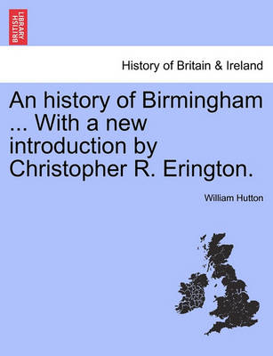 Book cover for An History of Birmingham ... with a New Introduction by Christopher R. Erington.