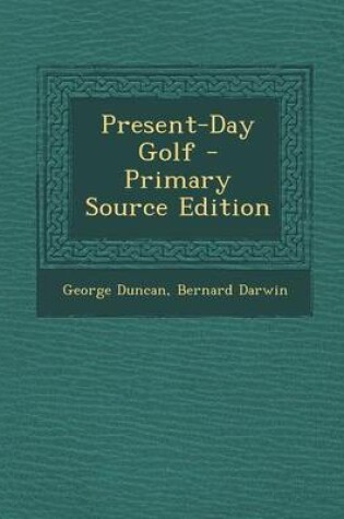 Cover of Present-Day Golf - Primary Source Edition