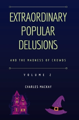 Book cover for Extraordinary Popular Delusions and the Madness of Crowds Vol 2