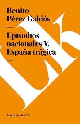 Book cover for Episodios Nacionales V. España Trágica