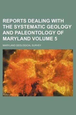 Cover of Reports Dealing with the Systematic Geology and Paleontology of Maryland Volume 5