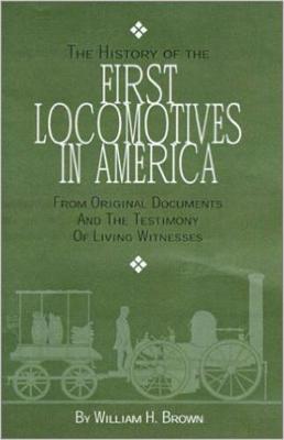 Book cover for The History of the First Locomotives in America