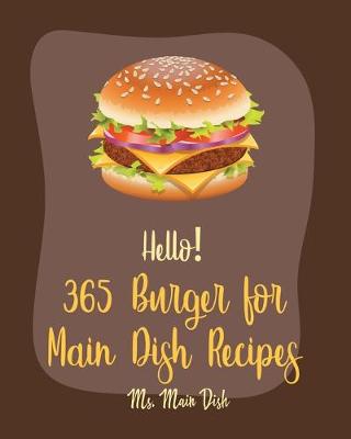 Cover of Hello! 365 Burger for Main Dish Recipes