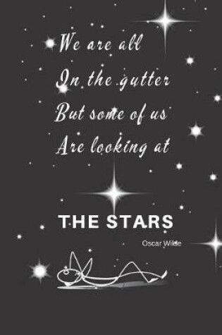 Cover of We Are All In The Gutter But Some Of Us Are Looking At The Stars