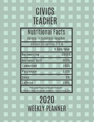 Book cover for Civics Teacher Nutritional Facts Weekly Planner 2020