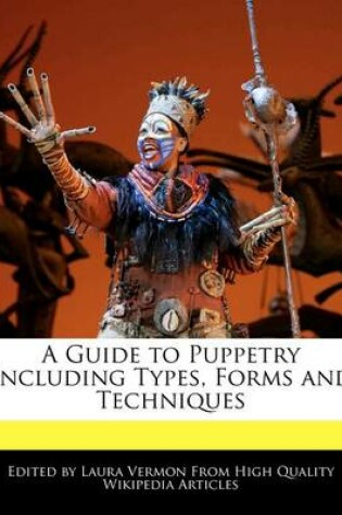 Cover of A Guide to Puppetry Including Types, Forms and Techniques