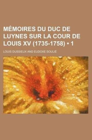 Cover of Memoires Du Duc de Luynes Sur La Cour de Louis XV (1735-1758) (1)