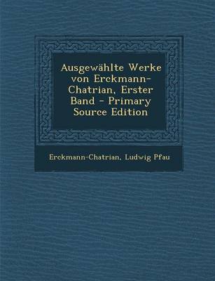 Book cover for Ausgewahlte Werke Von Erckmann-Chatrian, Erster Band