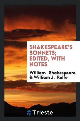 Book cover for Shakespeare's Sonnets; Edited, with Notes