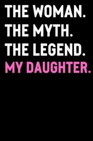 Cover of The Woman The Myth The Legend My Daughter