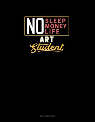 Book cover for No Sleep. No Money. No Life. Art Student