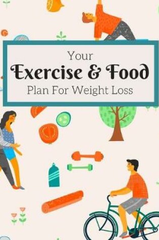 Cover of Your Exercise & Food Plan For Weight Loss