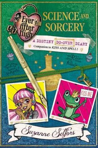 Cover of Ever After High: Science and Sorcery: A Destiny Do-Over Diary
