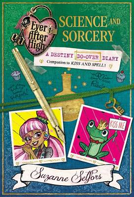 Book cover for Ever After High: Science and Sorcery: A Destiny Do-Over Diary