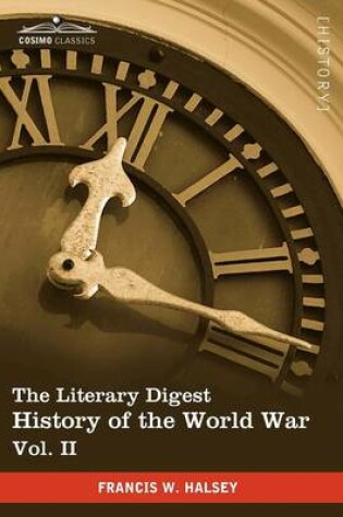 Cover of The Literary Digest History of the World War, Vol. II (in Ten Volumes, Illustrated)