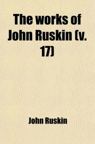 Cover of The Works of John Ruskin (Volume 17)