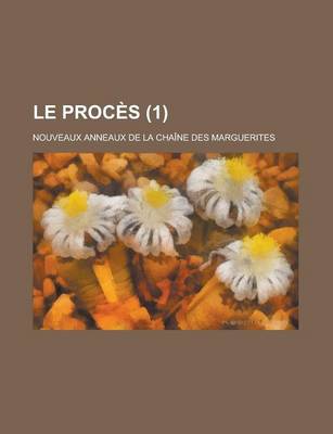 Book cover for Le Proces (1); Nouveaux Anneaux de La Chaine Des Marguerites