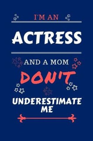 Cover of I'm An Actress And A Mom Don't Underestimate Me