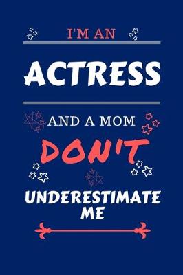 Book cover for I'm An Actress And A Mom Don't Underestimate Me