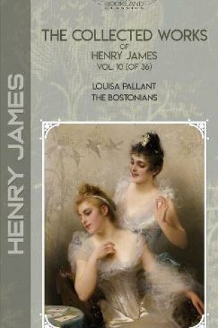 Cover of The Collected Works of Henry James, Vol. 10 (of 36)