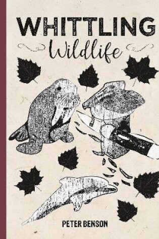 Cover of Whittling Wildlife