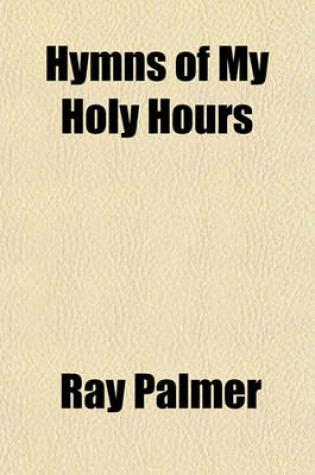 Cover of Hymns of My Holy Hours