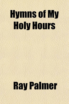 Book cover for Hymns of My Holy Hours