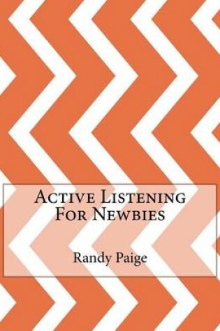 Cover of Active Listening For Newbies