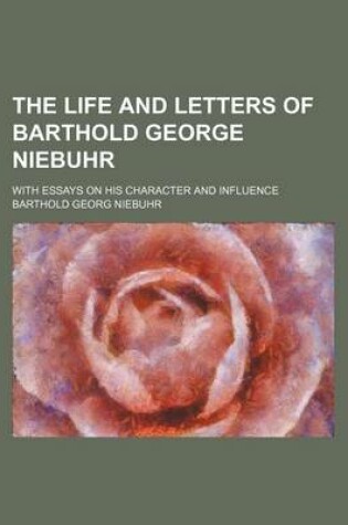 Cover of The Life and Letters of Barthold George Niebuhr (Volume 2); With Essays on His Character and Influence