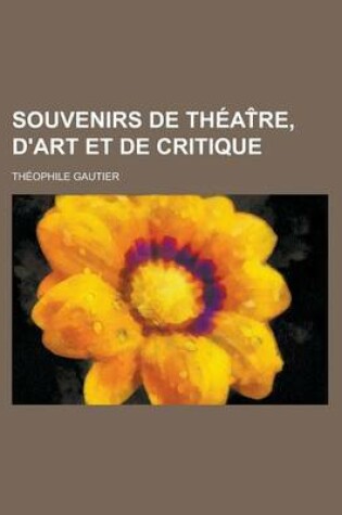Cover of Souvenirs de Theat̂re, D'Art Et de Critique
