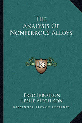 Book cover for The Analysis of Nonferrous Alloys the Analysis of Nonferrous Alloys