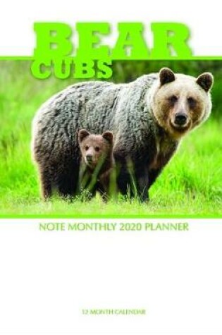 Cover of Bear Cubs Note Monthly 2020 Planner 12 Month Calendar