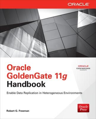 Book cover for Oracle GoldenGate 11g Handbook