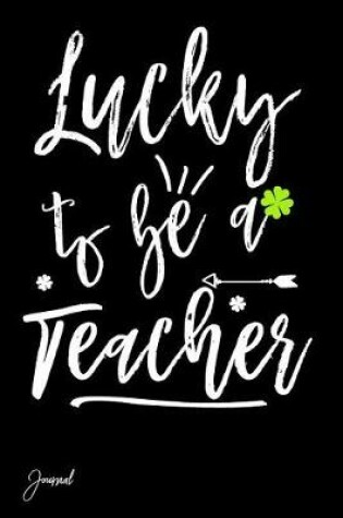 Cover of Lucky to Be Teacher Journal