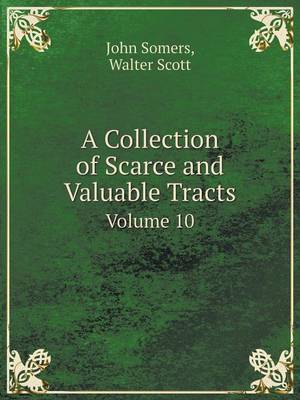 Book cover for A Collection of Scarce and Valuable Tracts Volume 10