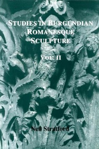 Cover of Studies in Burgundian Romanesque Sculpture, Volume II