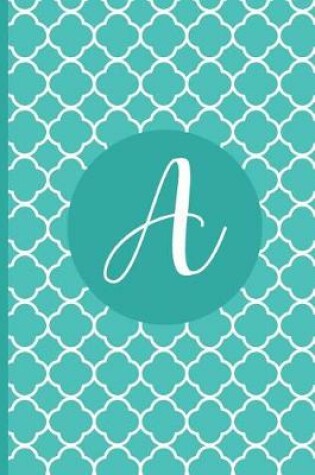 Cover of Letter a Personalized Monogram Cute Teal Quatrefoil Journal