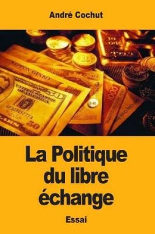 Cover of La Politique du libre echange