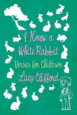 Book cover for I Know a White Rabbit - Verses for Children