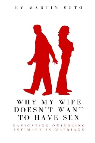 Cover of Why My Wife Doesn't Want to Have Sex