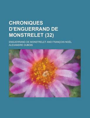 Book cover for Chroniques D'Enguerrand de Monstrelet (32)