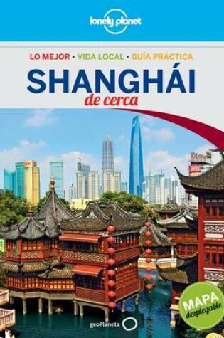 Cover of Lonely Planet Shanghai de Cerca