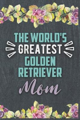 Book cover for The World's Greatest Golden Retriever Mom
